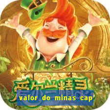 valor do minas cap dessa semana